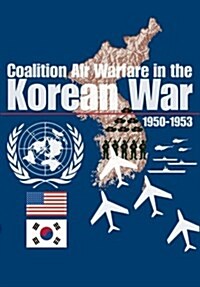 Coalition Air Warfare in Korea (Paperback)