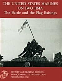 The United States Marines on Iwo Jima: The Battle and the Flag Raising (Paperback)