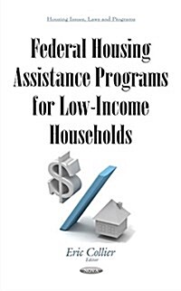 Federal Housing Assistance Programs for Low-income Households (Hardcover)