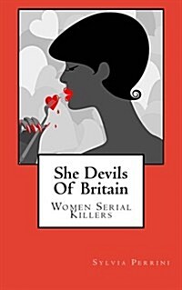 She Devils of Britain: Women Serial Killers (Paperback)