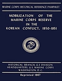 Mobilization of the Marine Corps Reserve in the Korean Conflict, 1950-1951 (Paperback)