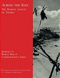 Across the Reef: The Marine Assault of Tarawa (Paperback)