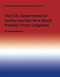 Race Neutral Enforcement of the Law?: The U.S. Department of Justice and the New Black Panther Party Litigation (Paperback)
