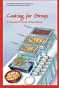 Cooking for Groups: A Volunteers Guide to Food Safety (Paperback)