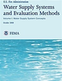 Water Supply Systems and Evaluation Methods- Volume I: Volume I: Water Supply System Methods (Paperback)