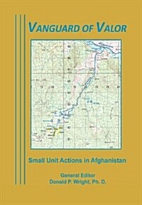 Vanguard of Valor: Small Unit Actions in Afghanistan (Paperback)