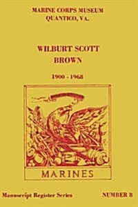 Wilburt Scott Brown, 1900 - 1968: P.C. 163 (Paperback)