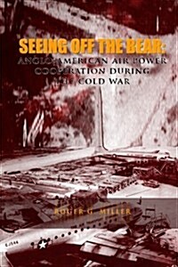 Seeing Off the Bear: Anglo-American Air Power Cooperation During the Cold War (Paperback)