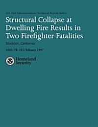 Structural Collapse at Dwelling Fire Results in Two Firefighter Fatalities (Paperback)