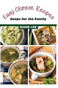 Easy Chinese Recipes: Soups for the Family (Paperback)