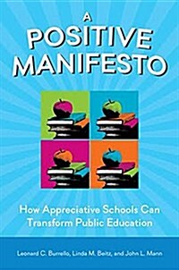 A Positive Manifesto: How Appreciative Schools Can Transform Public Education (Paperback)