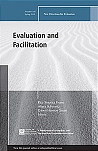 Evaluation and Facilitation: New Directions for Evaluation, Number 149 (Paperback)