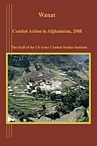 Wanat Combat Action in Afghanistan, 2008 (Paperback)