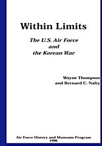 Within Limits: The U.S. Air Force and the Korean War (Paperback)