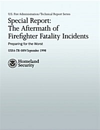 Special Report: The Aftermath of Firefighter Fatality Incidents: Preparing for the Worst (Paperback)