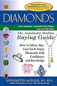 Diamonds (4th Edition): The Antoinette Matlins Buying Guide-How to Select, Buy, Care for & Enjoy Diamonds with Confidence and Knowledge (Paperback, 4, Edition, New, U)