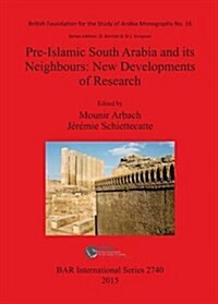 Pre-Islamic South Arabia and Its Neighbours: New Developments of Research (Paperback)