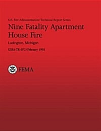 Nine Fatality Apartment House Fire, Ludington, Michigan: U.S. Fire Administration Technical Report- 072 (Paperback)