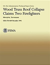 Wood Truss Roof Collapse Claims Two Firefighters- Memphis, Tennessee (Paperback)