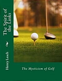 The Spirit of the Links: The Mysticism of Golf (Paperback)