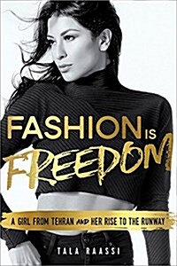 Fashion Is Freedom: How a Girl from Tehran Broke the Rules to Change Her World (Paperback)