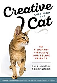 Creative Cues from the Cat: The Visionary Virtues of Our Feline Friends (Paperback)