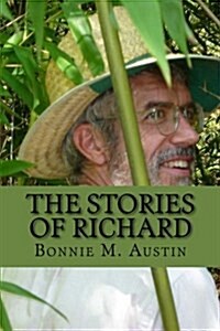 The Stories of Richard: A mans discovery of his world and his place in it. (Paperback)