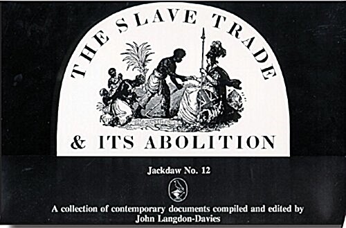 The Slave Trade and Its Abolition (Hardcover)