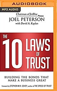 The 10 Laws of Trust: Building the Bonds That Make a Business Great (MP3 CD)