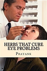 Herbs That Cure Eye Problems (Paperback)