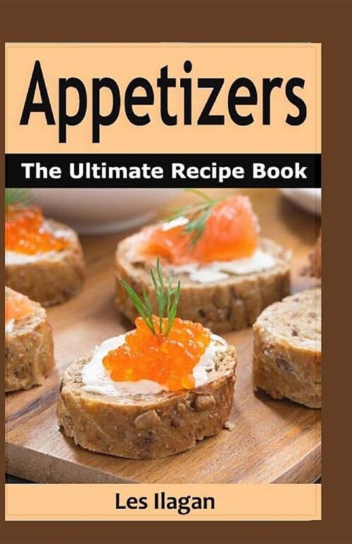 Appetizers: The Ultimate Recipe Book (Paperback)