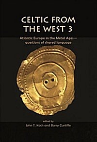 Celtic from the West 3 : Atlantic Europe in the Metal Ages — Questions of a Shared Language (Hardcover)