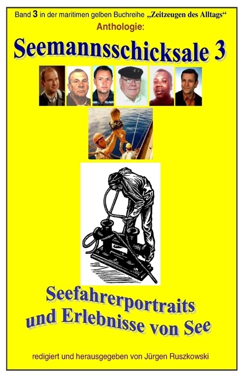 Seemannsschicksale 3 - Seefahrerportraits und Erlebnisberichte von See: Band 3 in der maritimen gelben Reihe bei Juergen Ruszkowski (Paperback)