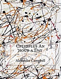 Cplusplus an Hour a Day (Paperback)