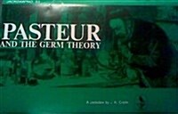 Pasteur & the Germ Theory (Hardcover)