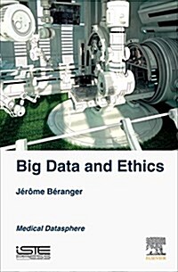 Big Data and Ethics : The Medical Datasphere (Hardcover)