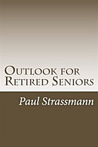 Outlook for Retired Seniors: Dealing With Increasing Longevity (Paperback)