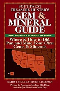 Southwest Treasure Hunters Gem and Mineral Guide (6th Edition): Where and How to Dig, Pan and Mine Your Own Gems and Minerals (Paperback, 6, Edition, New, U)