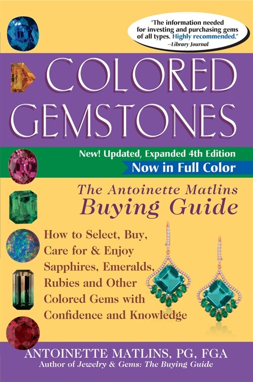 Colored Gemstones 4th Edition: The Antoinette Matlins Buying Guide-How to Select, Buy, Care for & Enjoy Sapphires, Emeralds, Rubies and Other Colored (Paperback, 4)