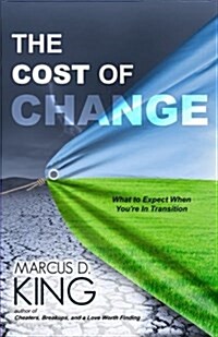 The Cost of Change: What to Expect When Youre in Transition (Paperback)