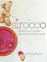 Sirocco: Fabulous Flavors from the Middle East: A Cookbook (Hardcover)