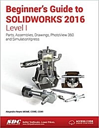 Beginners Guide to Solidworks 2016 - Level 1 (Paperback)