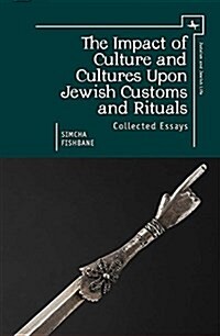 The Impact of Culture and Cultures Upon Jewish Customs and Rituals: Collected Essays (Hardcover)