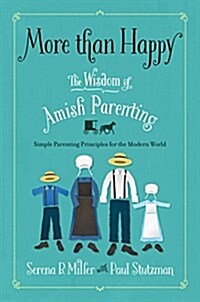 More Than Happy: The Wisdom of Amish Parenting (Paperback)