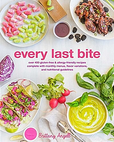 Every Last Bite: Over 400 Paleo, AIP, Keto & Allergen-Friendly Recipes, Complete with Diet Guides & Customized Monthly Plans (Paperback)