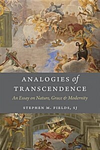 Analogies of Transcendence: An Essay on Nature, Grace, and Modernity (Hardcover)