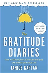 The Gratitude Diaries: How a Year Looking on the Bright Side Can Transform Your Life (Paperback)