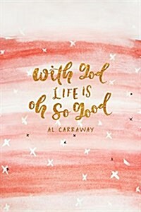 With God, Life Is Oh So Good (Hardcover)