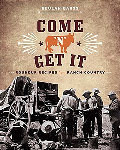 Come n Get It: Roundup Recipes from Ranch Country (Paperback)