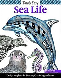 Tangleeasy Sea Life: Design Templates for Zentangle(r), Coloring, and More (Paperback)